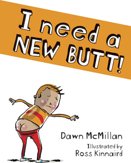 I Need a New Butt!