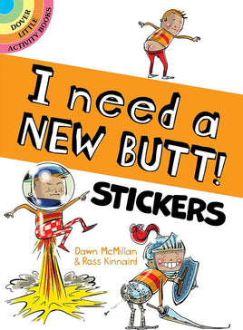 I Need a New Butt! Stickers