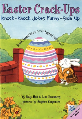 Easter Crack-Ups: Knock-Knock Jokes Funny-Side Up