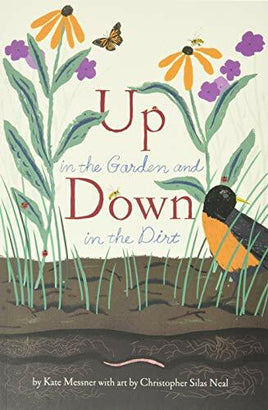 Up in the Garden and Down in the Dirt: (Nature Book for Kids, Gardening and Vegetable Planting, Outdoor Nature Book)