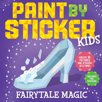 Paint by Sticker Kids (Official): Fairytale Magic: Create 10 Pictures One Sticker at a Time! Includes Foil Stickers