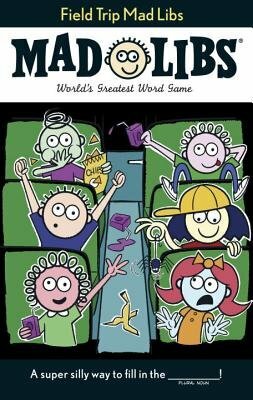 Field Trip Mad Libs: World's Greatest Word Game