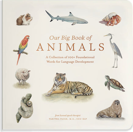 Our Big Book of Animals: First 100 Animal Words for Language Development, including Farm, Jungle, Pets, Bugs, and More