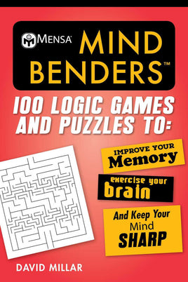 Mensa® Mind Benders: 100 Logic Games and Puzzles to Improve Your Memory, Exercise Your Brain, and Keep Your Mind Sharp